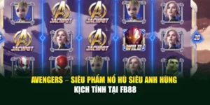Avengers – Siêu Phẩm Nổ Hũ Siêu Anh Hùng Kịch Tính Tại Fb88