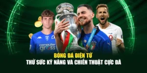 Bóng Đá Điện Tử - Thử Sức Kỹ Năng Và Chiến Thuật Cực Đã