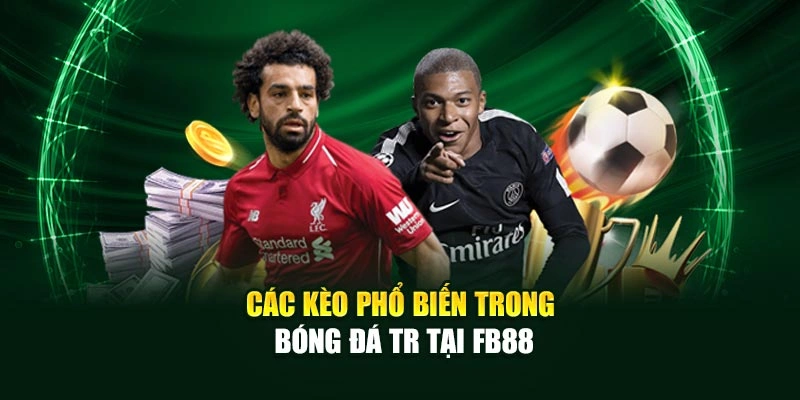 Các kèo phổ biến trong bóng đá tr tại Fb88