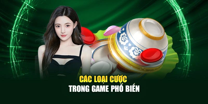 Các loại cược trong game phổ biến