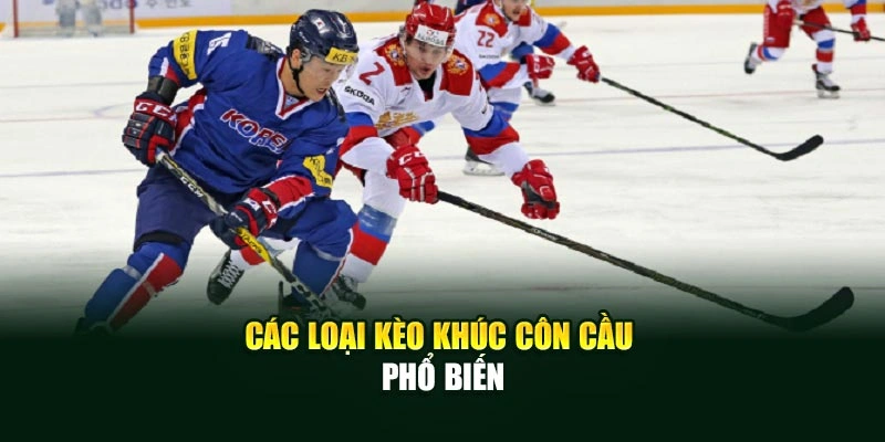 Các loại kèo khúc côn cầu phổ biến