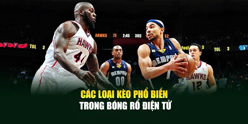 Các loại kèo phổ biến trong bóng rổ điện tử