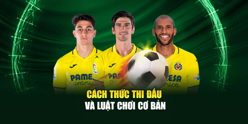 Cách thức thi đấu và luật chơi cơ bản