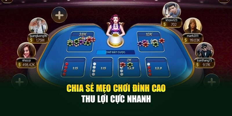 Chia sẻ mẹo chơi đỉnh cao thu lợi cực nhanh