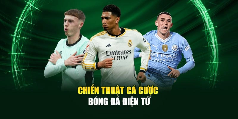 Chiến thuật cá cược bóng đá điện tử