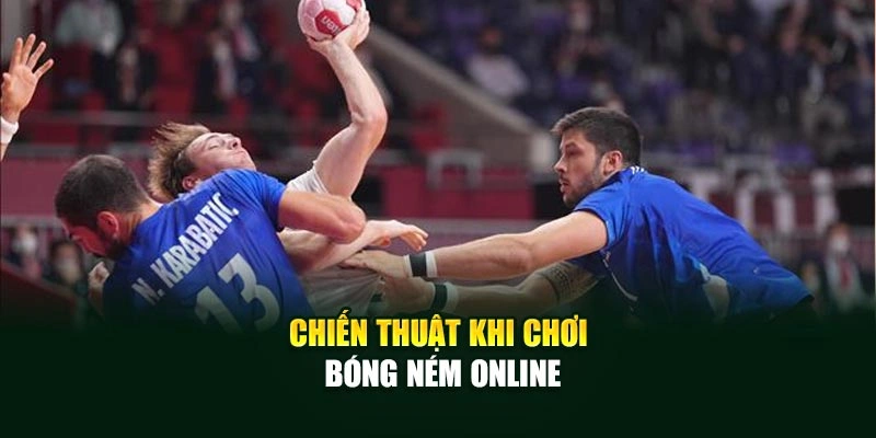 Chiến thuật khi chơi bóng ném online