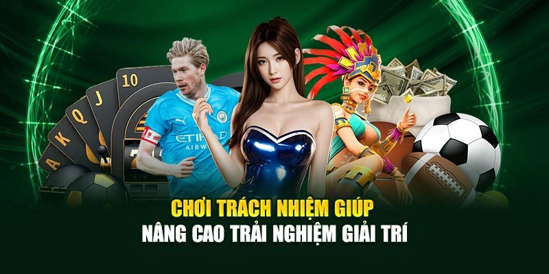 Chơi trách nhiệm giúp nâng cao trải nghiệm giải trí