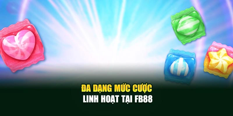 Đa dạng mức cược linh hoạt tại FB88