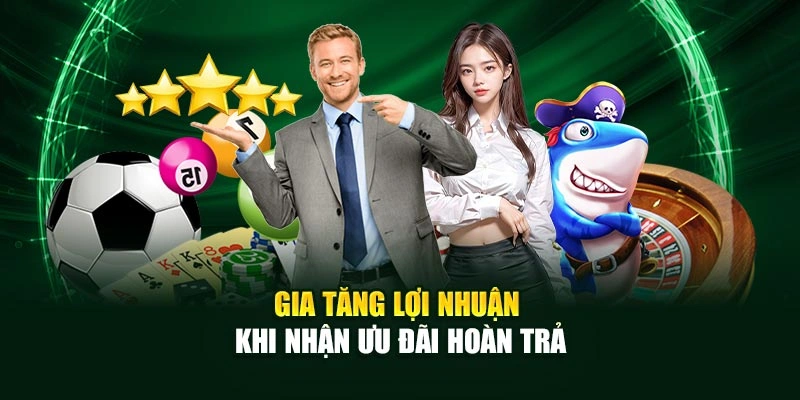 Gia tăng lợi nhuận khi nhận ưu đãi hoàn trả