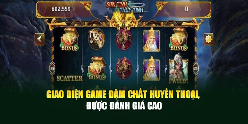Giao diện game đậm chất huyền thoại, được đánh giá cao