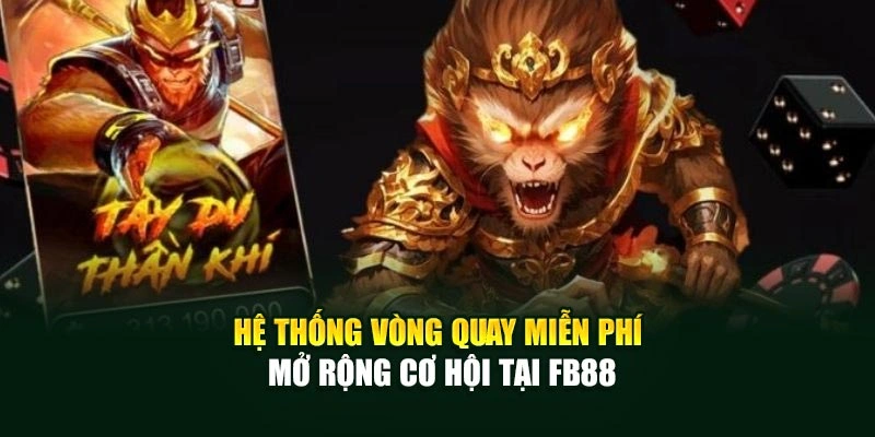Hệ thống vòng quay miễn phí mở rộng cơ hội tại FB88