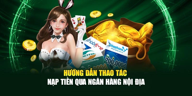 Hướng dẫn thao tác nạp tiền qua ngân hàng nội địa