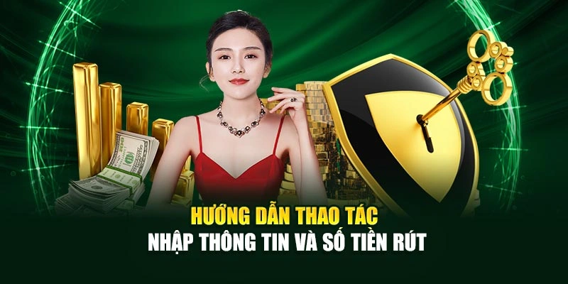 Hướng dẫn thao tác nhập thông tin và số tiền rút