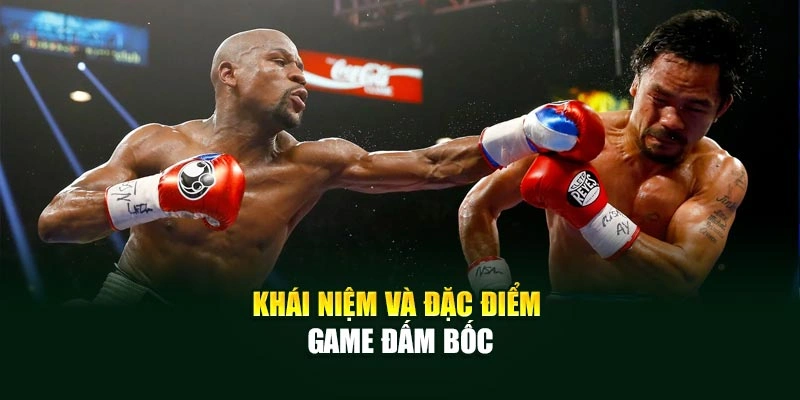Khái niệm và đặc điểm game đấm bốc
