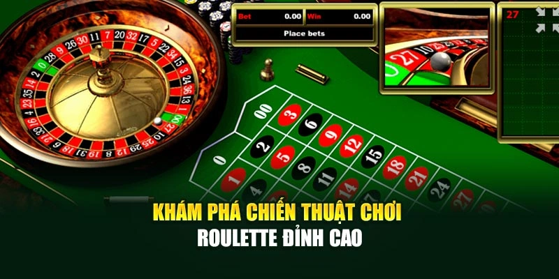 Khám phá chiến thuật chơi Roulette đỉnh cao