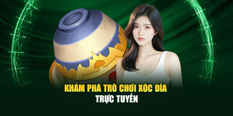 Khám phá trò chơi xóc đĩa trực tuyến