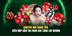 Khuyến Mãi Hoàn Trả Siêu Hấp Dẫn Tại Fb88 Gia Tăng Lợi Nhuận