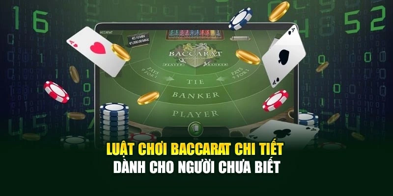Luật chơi Baccarat chi tiết dành cho người chưa biết