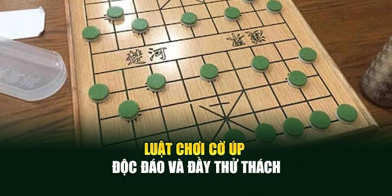 Luật chơi Cờ Úp độc đáo và đầy thử thách
