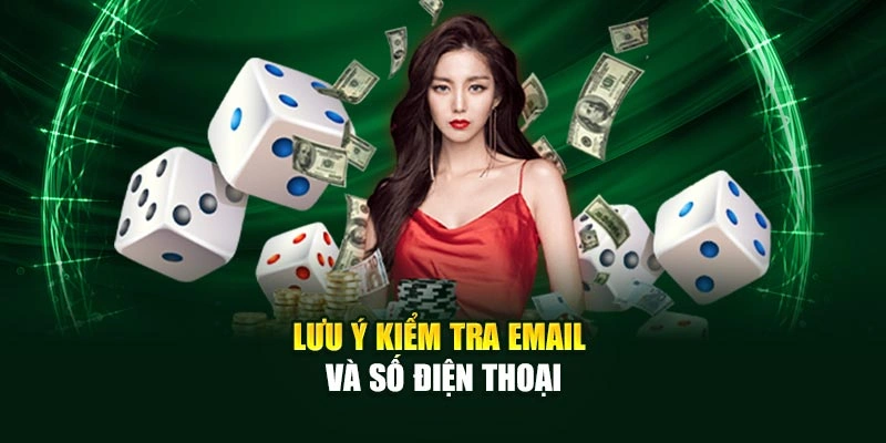 Lưu ý kiểm tra email và số điện thoại