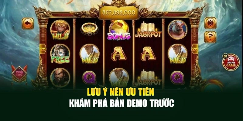 Lưu ý nên ưu tiên khám phá bản demo trước