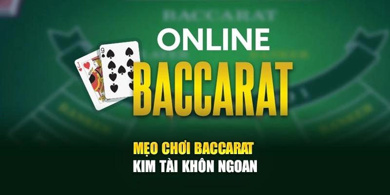 Mẹo chơi Baccarat Kim Tài khôn ngoan