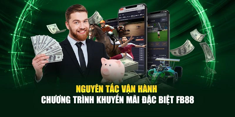 Nguyên tắc vận hành chương trình khuyến mãi đặc biệt FB88