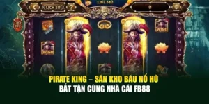 Pirate King – Săn Kho Báu Nổ Hũ Bất Tận Cùng Nhà Cái Fb88