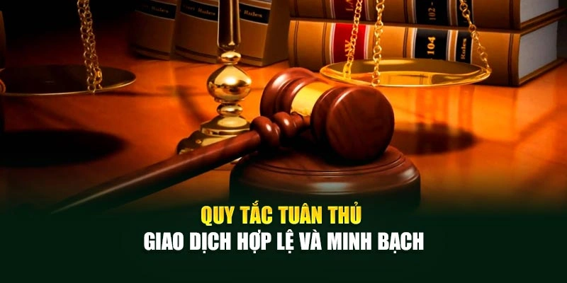 Quy tắc tuân thủ giao dịch hợp lệ và minh bạch
