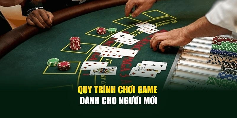 Quy trình chơi game dành cho người mới