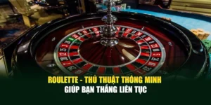 Roulette - Thủ Thuật Thông Minh Giúp Bạn Thắng Liên Tục