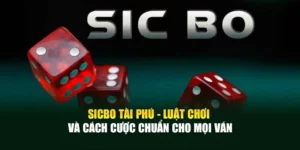 Sicbo Tài Phú - Luật Chơi Và Cách Cược Chuẩn Cho Mọi Ván