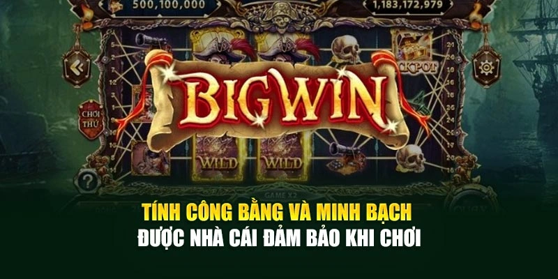 Tính công bằng và minh bạch được nhà cái đảm bảo khi chơi