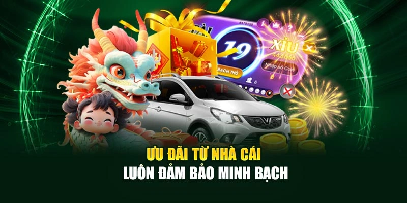 Ưu đãi từ nhà cái luôn đảm bảo minh bạch