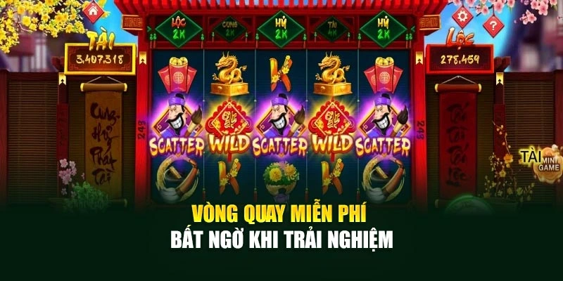 Vòng quay miễn phí bất ngờ khi trải nghiệm