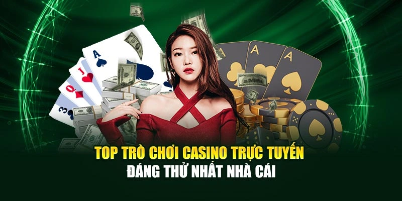 Top trò chơi casino trực tuyến đáng thử nhất nhà cái